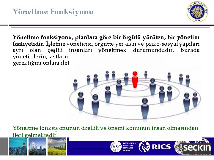 Yöneltme Fonksiyonu Yöneltme fonksiyonu, planlara göre bir örgütü yürüten, bir yönetim faaliyetidir. İşletme yöneticisi,