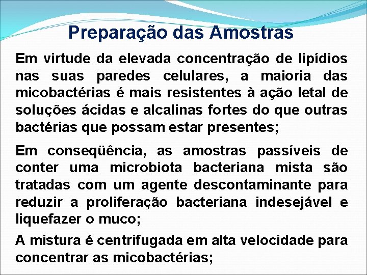 Preparação das Amostras Em virtude da elevada concentração de lipídios nas suas paredes celulares,