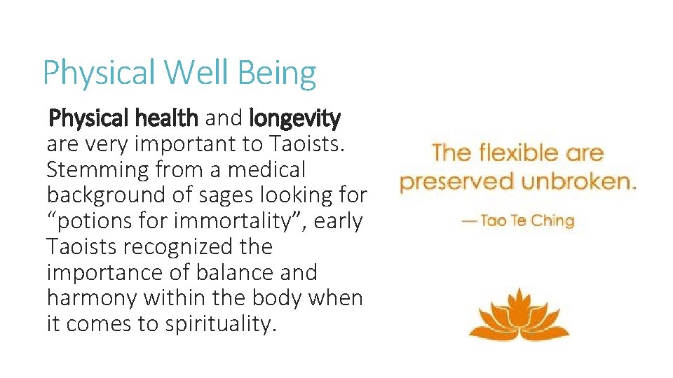 Physical Well Being Physical health and longevity are very important to Taoists. Stemming from