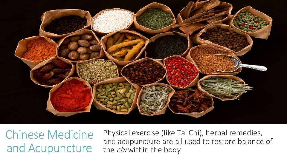Chinese Medicine and Acupuncture Physical exercise (like Tai Chi), herbal remedies, and acupuncture all