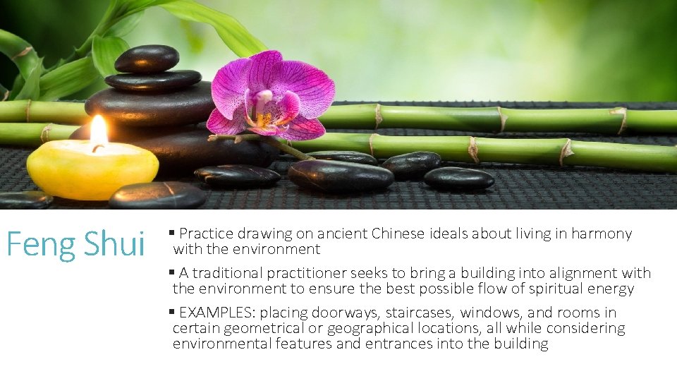 Feng Shui § Practice drawing on ancient Chinese ideals about living in harmony with