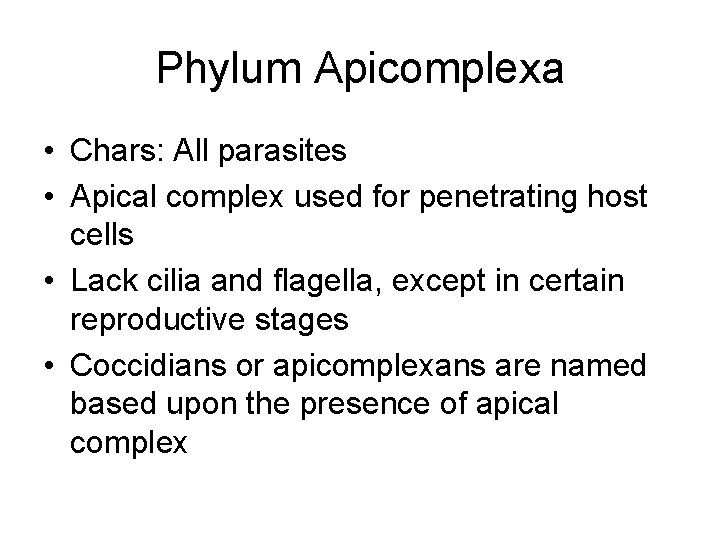 Phylum Apicomplexa • Chars: All parasites • Apical complex used for penetrating host cells