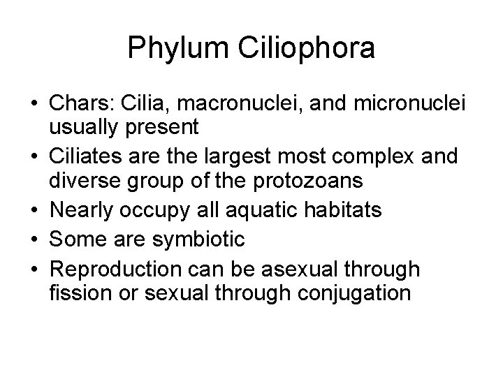 Phylum Ciliophora • Chars: Cilia, macronuclei, and micronuclei usually present • Ciliates are the