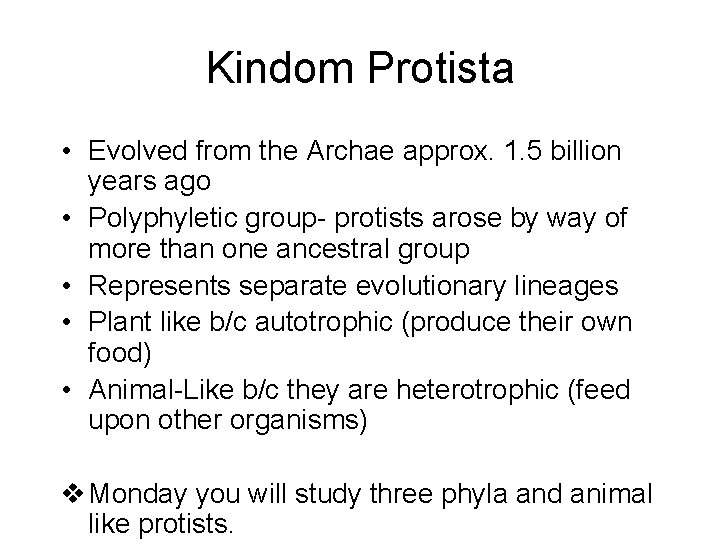 Kindom Protista • Evolved from the Archae approx. 1. 5 billion years ago •