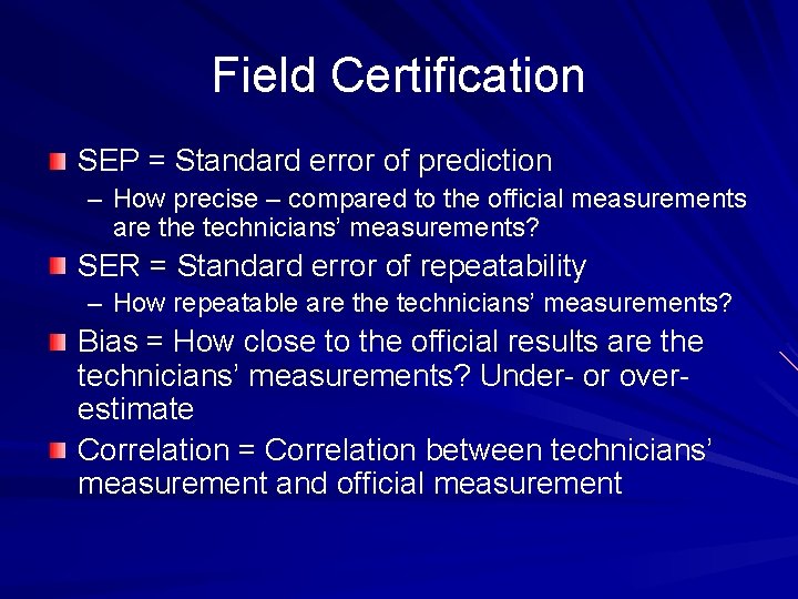 Field Certification SEP = Standard error of prediction – How precise – compared to