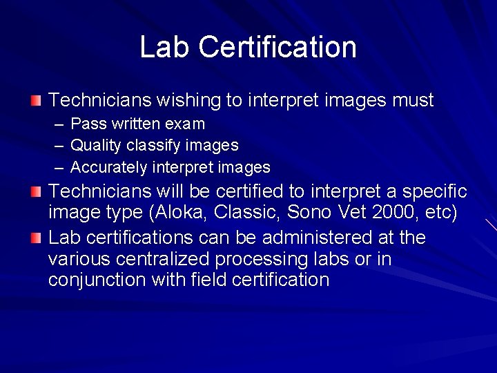 Lab Certification Technicians wishing to interpret images must – Pass written exam – Quality