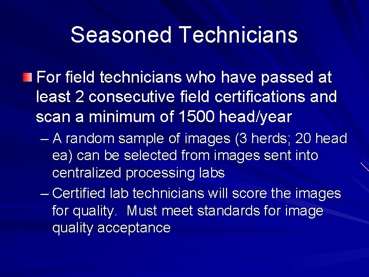 Seasoned Technicians For field technicians who have passed at least 2 consecutive field certifications