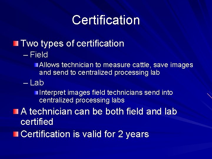 Certification Two types of certification – Field Allows technician to measure cattle, save images