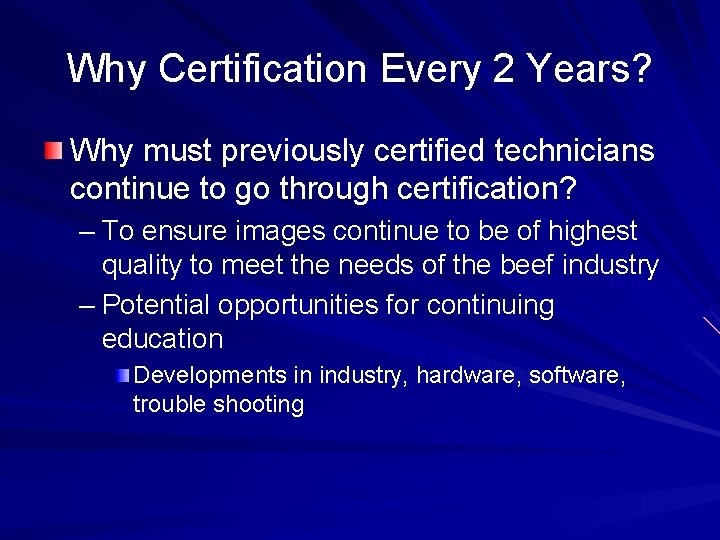 Why Certification Every 2 Years? Why must previously certified technicians continue to go through