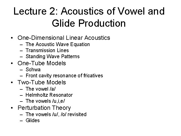 Lecture 2: Acoustics of Vowel and Glide Production • One-Dimensional Linear Acoustics – The