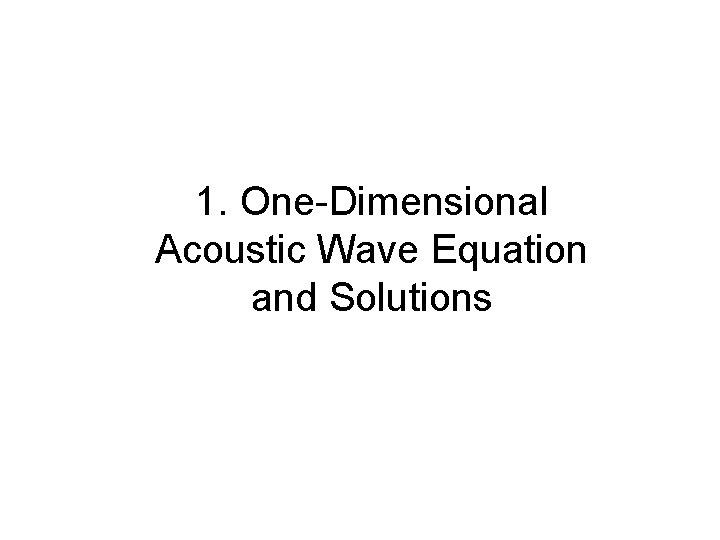 1. One-Dimensional Acoustic Wave Equation and Solutions 