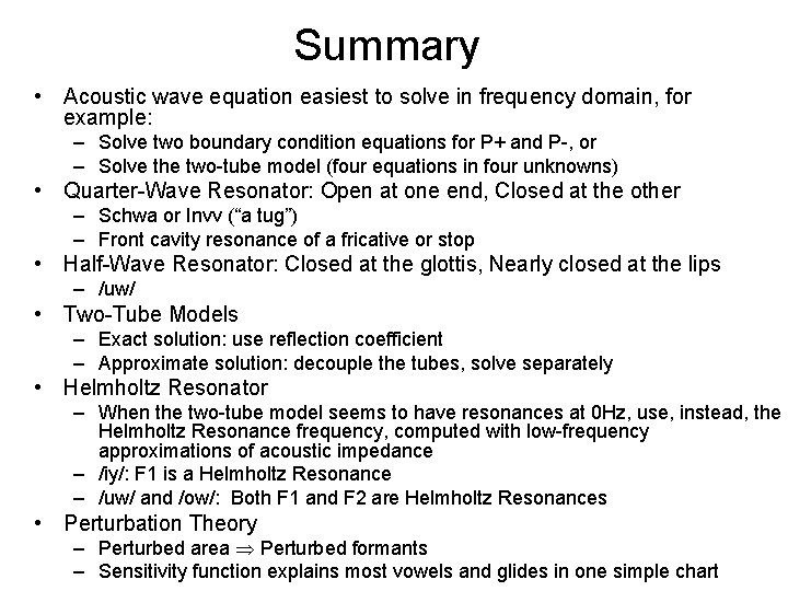 Summary • Acoustic wave equation easiest to solve in frequency domain, for example: –