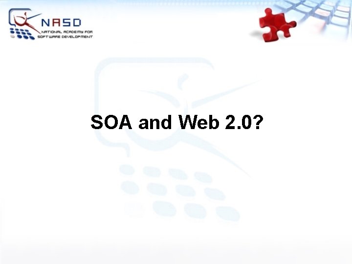 SOA and Web 2. 0? 