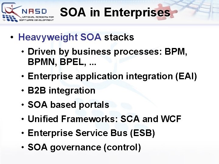 SOA in Enterprises • Heavyweight SOA stacks • Driven by business processes: BPM, BPMN,