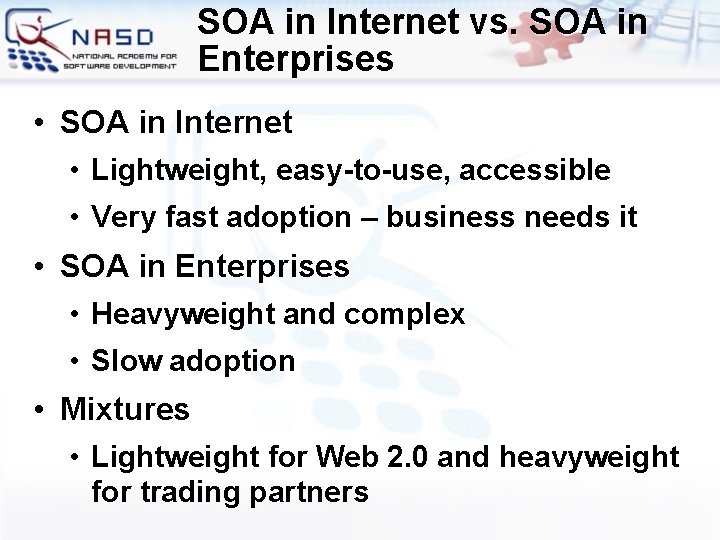 SOA in Internet vs. SOA in Enterprises • SOA in Internet • Lightweight, easy-to-use,