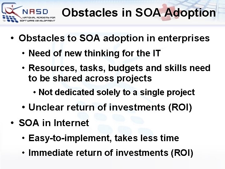 Obstacles in SOA Adoption • Obstacles to SOA adoption in enterprises • Need of