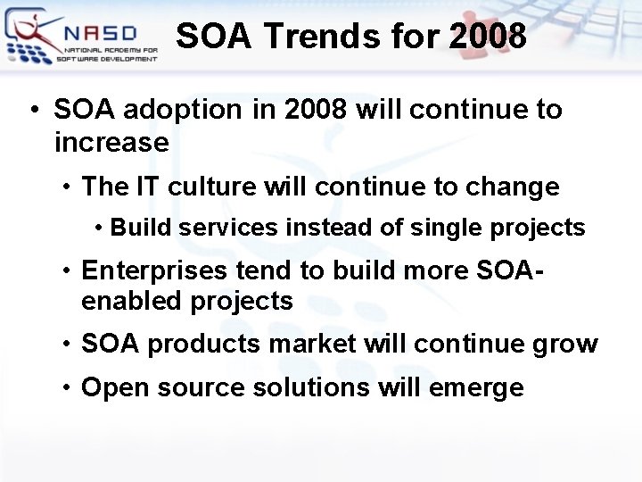 SOA Trends for 2008 • SOA adoption in 2008 will continue to increase •