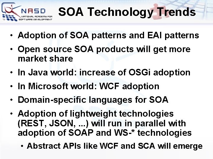 SOA Technology Trends • Adoption of SOA patterns and EAI patterns • Open source