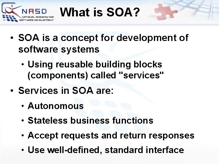 What is SOA? • SOA is a concept for development of software systems •