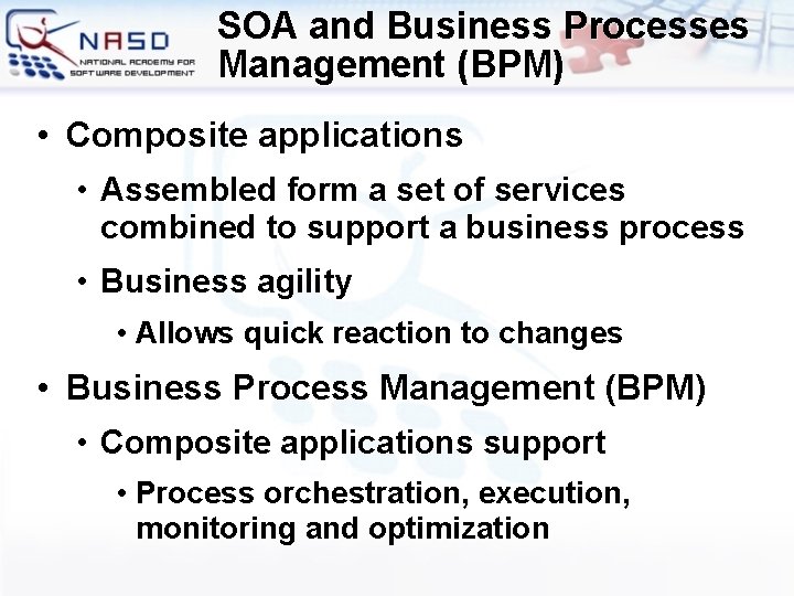 SOA and Business Processes Management (BPM) • Composite applications • Assembled form a set