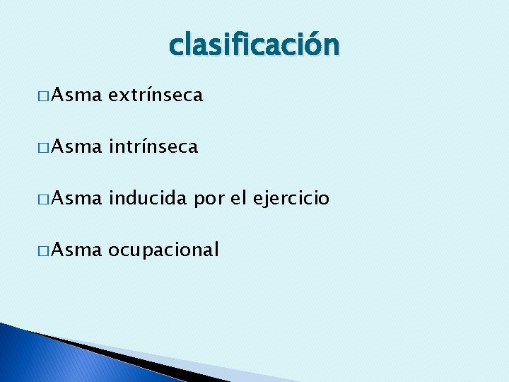 clasificación � Asma extrínseca � Asma inducida por el ejercicio � Asma ocupacional 