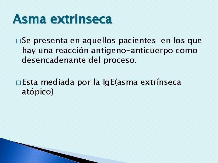 Asma extrinseca � Se presenta en aquellos pacientes en los que hay una reacción