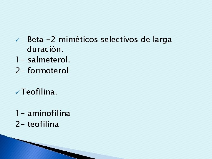 Beta -2 miméticos selectivos de larga duración. 1 - salmeterol. 2 - formoterol ü