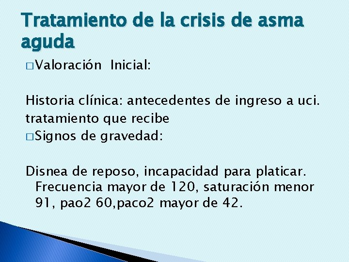 Tratamiento de la crisis de asma aguda � Valoración Inicial: Historia clínica: antecedentes de