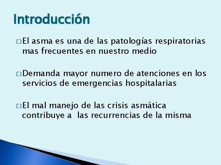 Introducción � El asma es una de las patologías respiratorias mas frecuentes en nuestro