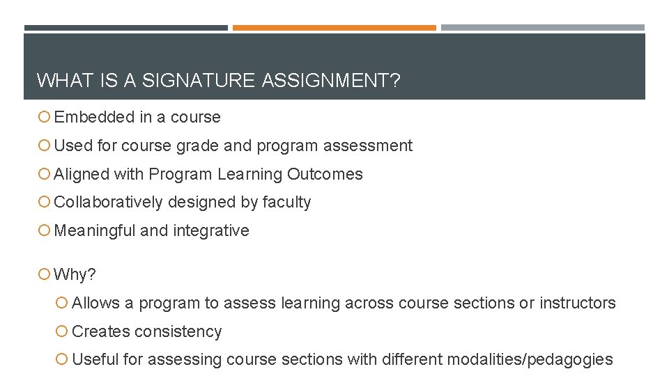 WHAT IS A SIGNATURE ASSIGNMENT? Embedded in a course Used for course grade and