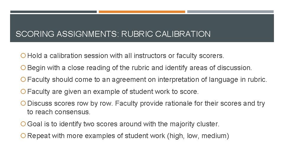 SCORING ASSIGNMENTS: RUBRIC CALIBRATION Hold a calibration session with all instructors or faculty scorers.