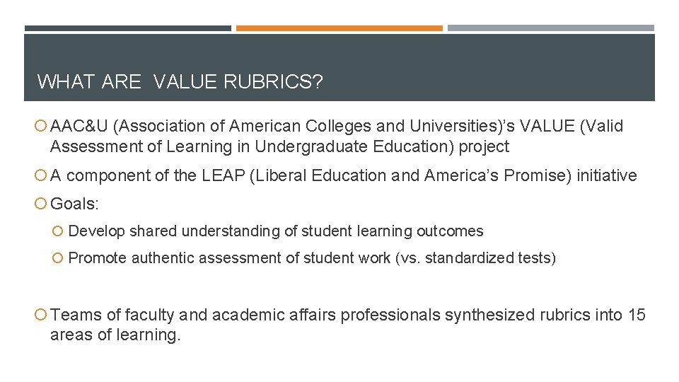 WHAT ARE VALUE RUBRICS? AAC&U (Association of American Colleges and Universities)’s VALUE (Valid Assessment