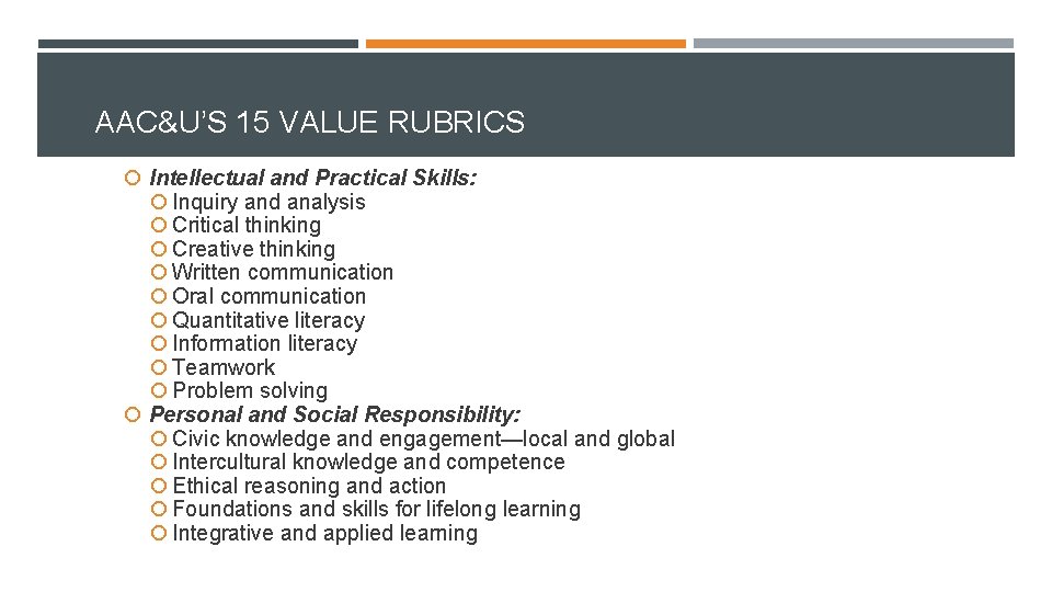 AAC&U’S 15 VALUE RUBRICS Intellectual and Practical Skills: Inquiry and analysis Critical thinking Creative