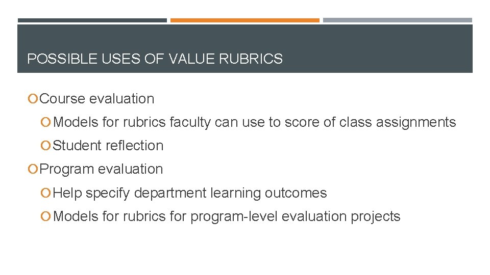 POSSIBLE USES OF VALUE RUBRICS Course evaluation Models for rubrics faculty can use to