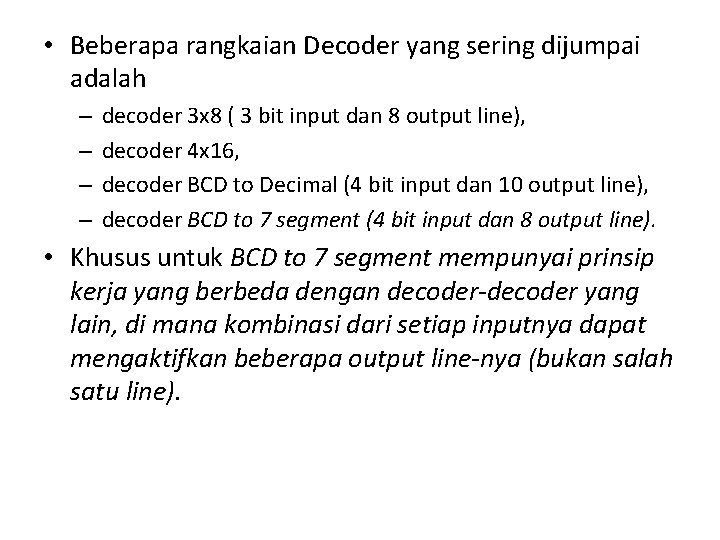 • Beberapa rangkaian Decoder yang sering dijumpai adalah – – decoder 3 x • Beberapa rangkaian Decoder yang sering dijumpai adalah – – decoder 3 x