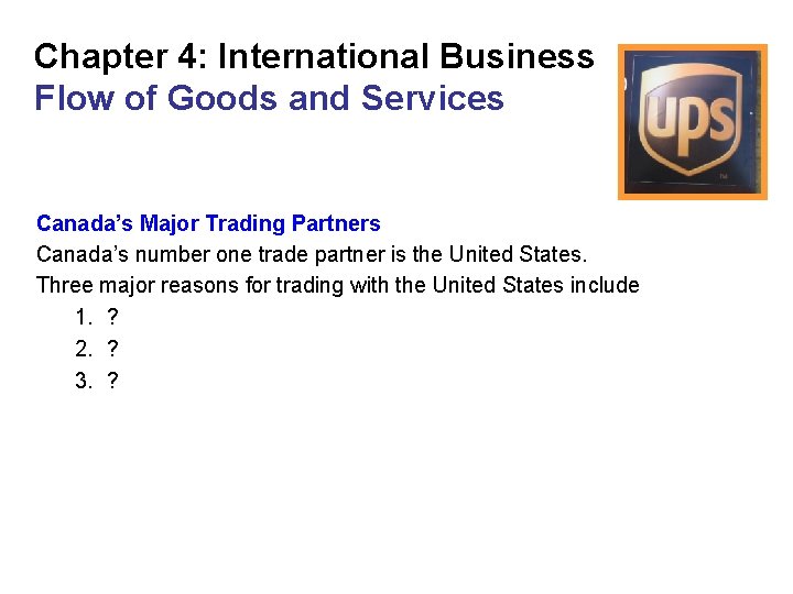 Chapter 4: International Business Flow of Goods and Services Canada’s Major Trading Partners Canada’s