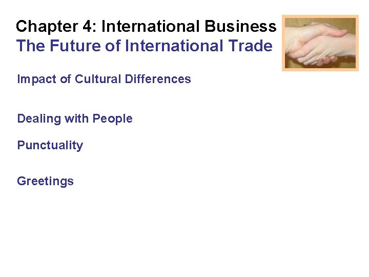 Chapter 4: International Business The Future of International Trade Impact of Cultural Differences Dealing