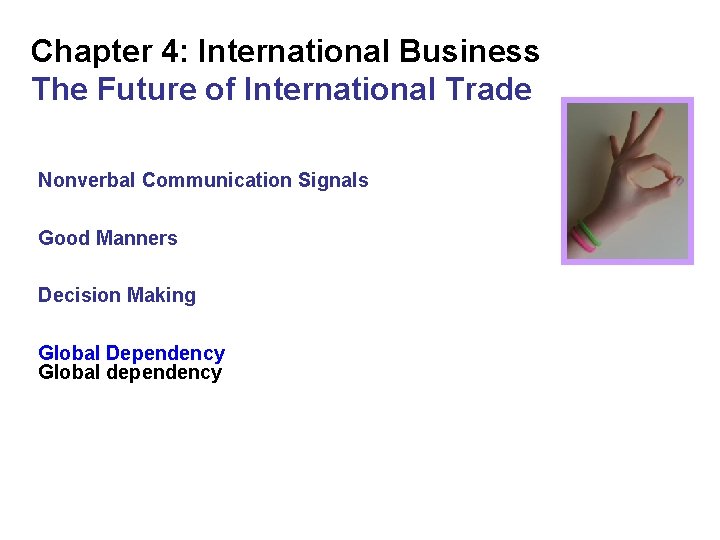 Chapter 4: International Business The Future of International Trade Nonverbal Communication Signals Good Manners