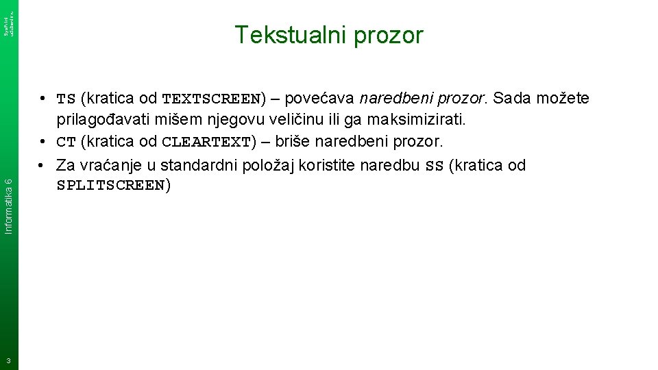 Sys. Print udzbenik. hr Informatika 6 3 Tekstualni prozor • TS (kratica od TEXTSCREEN)