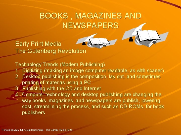 BOOKS , MAGAZINES AND NEWSPAPERS Early Print Media The Gutenberg Revolution Technology Trends (Modern