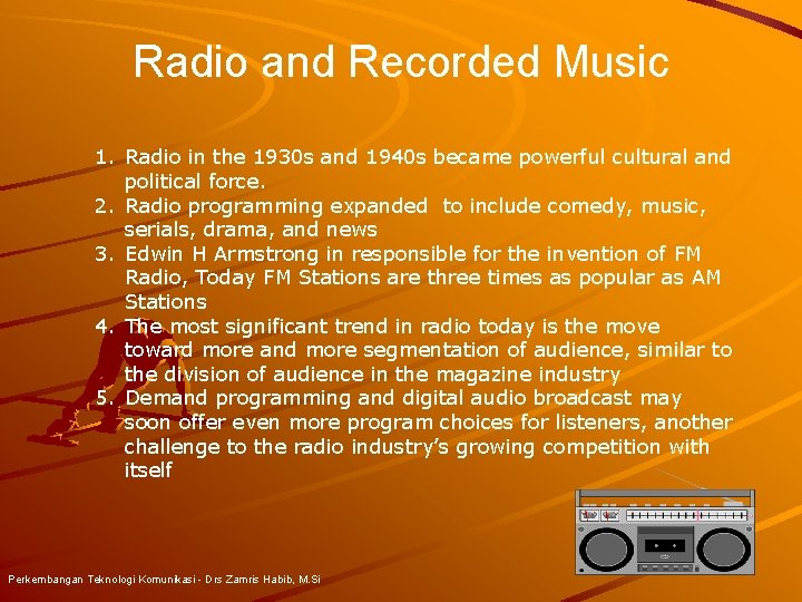 Radio and Recorded Music 1. Radio in the 1930 s and 1940 s became