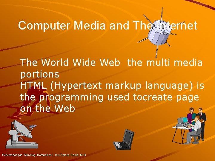 Computer Media and The Internet The World Wide Web the multi media portions HTML