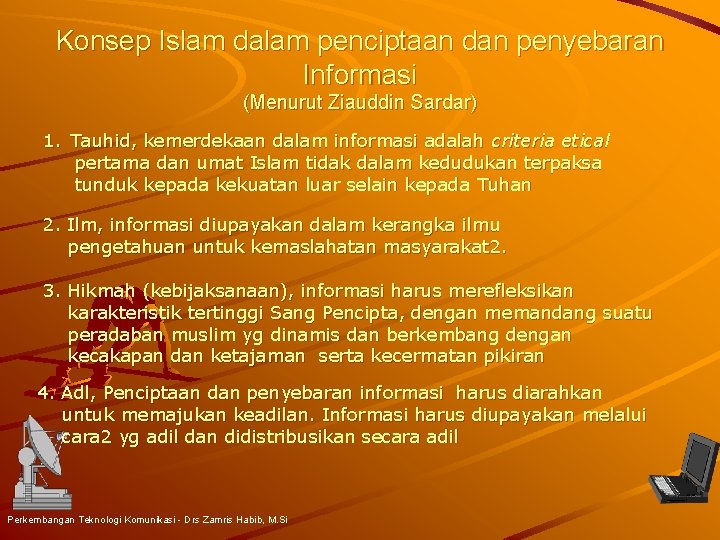 Konsep Islam dalam penciptaan dan penyebaran Informasi (Menurut Ziauddin Sardar) 1. Tauhid, kemerdekaan dalam