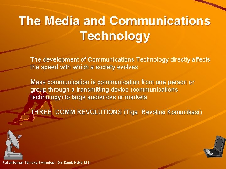 The Media and Communications Technology The development of Communications Technology directly affects the speed