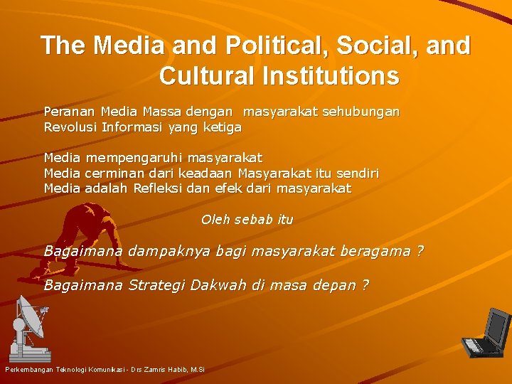 The Media and Political, Social, and Cultural Institutions Peranan Media Massa dengan masyarakat sehubungan