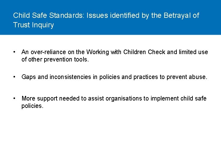 Child Safe Standards: Issues identified by the Betrayal of Trust Inquiry • An over-reliance