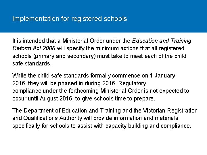 Implementation for registered schools It is intended that a Ministerial Order under the Education