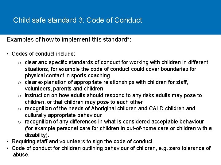 Child safe standard 3: Code of Conduct Examples of how to implement this standard*: