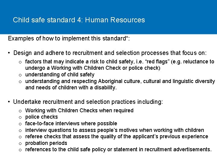 Child safe standard 4: Human Resources Examples of how to implement this standard*: •