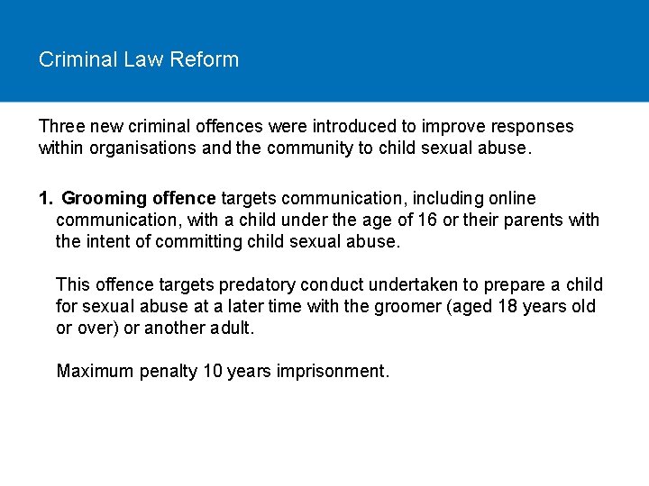 Criminal Law Reform Three new criminal offences were introduced to improve responses within organisations